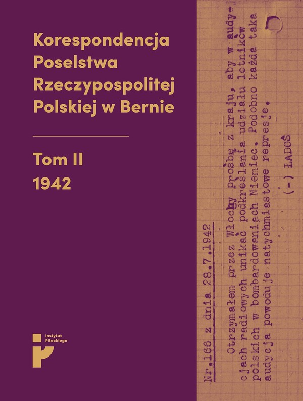 Korespondencja poselstwa Rzeczypospolitej Polskiej w Bernie Tom 2 1942