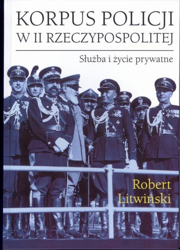 Korpus policji w II Rzeczypospolitej. Służba i życie prywatne - pdf