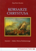 Korsarze Chrystusa Joannici - władcy Morza Śródziemnego