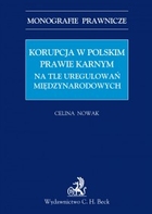 Korupcja w polskim prawie karnym na tle uregulowań międzynarodowych - pdf