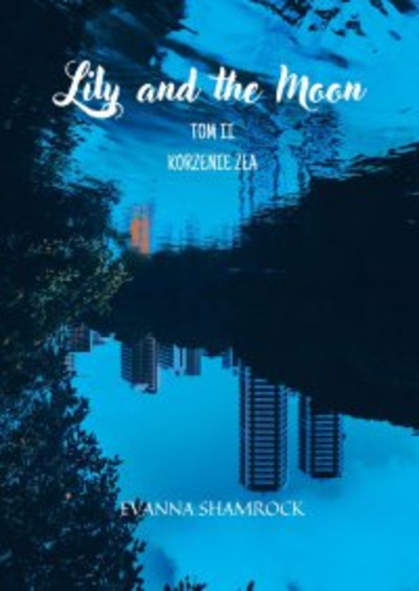 Korzenie zła. Lily and the Moon. Tom 2 - mobi, epub