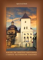 Kościół pw. świętego Bartłomieja i kaplica Tęczyńskich w Staszowie - pdf