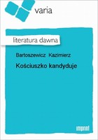 Kościuszko kandyduje Literatura dawna