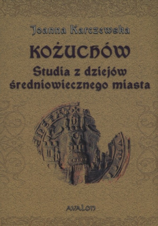 Kożuchów Studia z dziejów średniowiecznego miasta