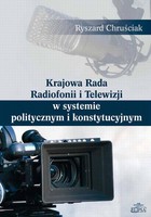 Krajowa Rada Radiofonii i Telewizji w systemie politycznym i konstytucyjnym - pdf