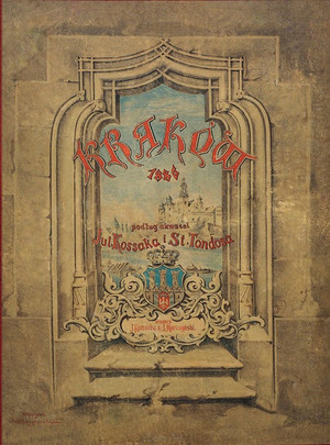 Kraków 1886 według akwarel Jul. Kossaka oraz St.Tondosa