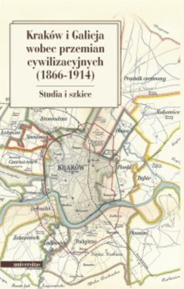 Kraków i Galicja wobec przemian cywilizacyjnych 1866-1914. Studia i szkice - pdf
