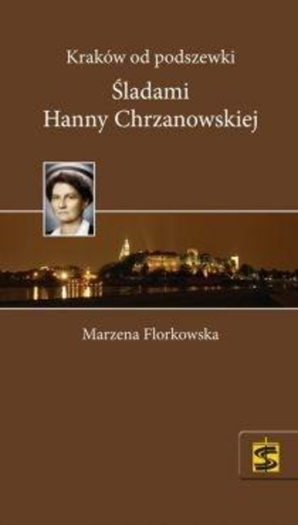 Śladami Hanny Chrzanowskiej. Kraków od podszewki