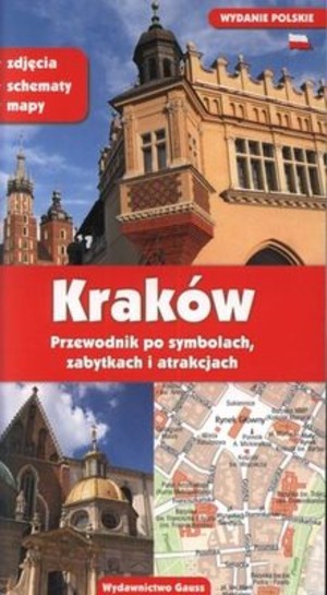 Kraków Przewodnik po symbolach, zabytkach i atrakcjach