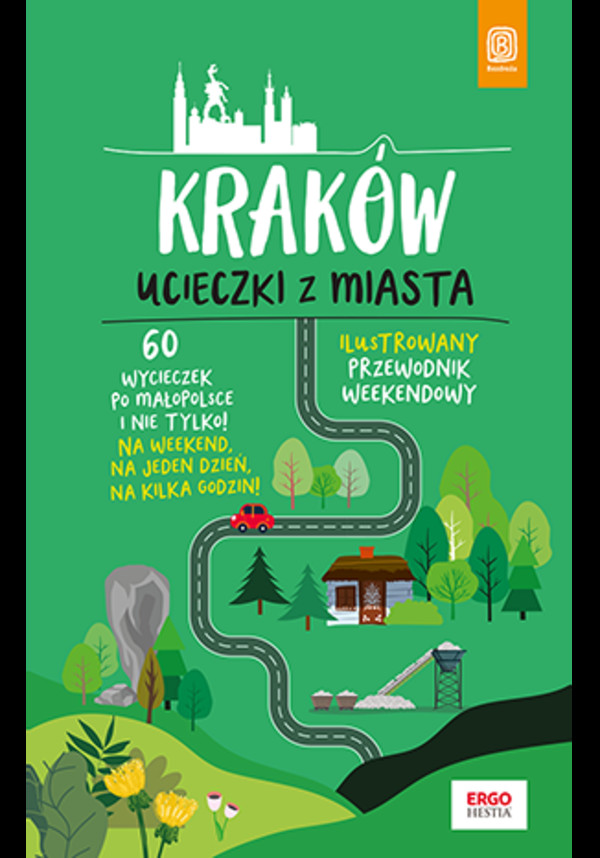 Kraków. Ucieczki z miasta. Przewodnik weekendowy. Wydanie 1 - pdf