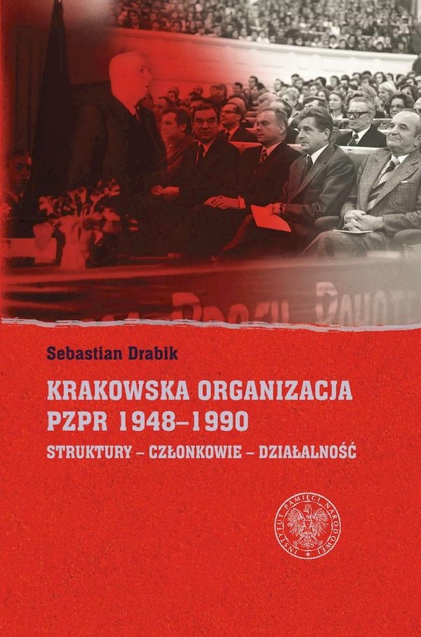 Krakowska organizacja PZPR (1948-1990) Struktury Członkowie Działalność