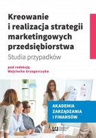 Kreowanie i realizacja strategii marketingowych przedsiębiorstwa. Studia przypadków - pdf