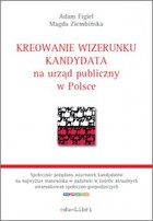 Okładka:Kreowanie wizerunku kandydata na urząd publiczny w Polsce 
