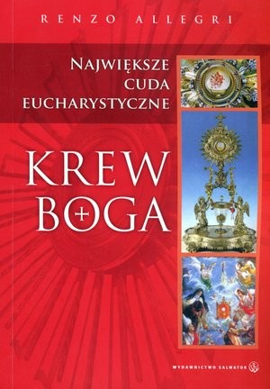 Krew Boga Największe cuda eucharystyczne