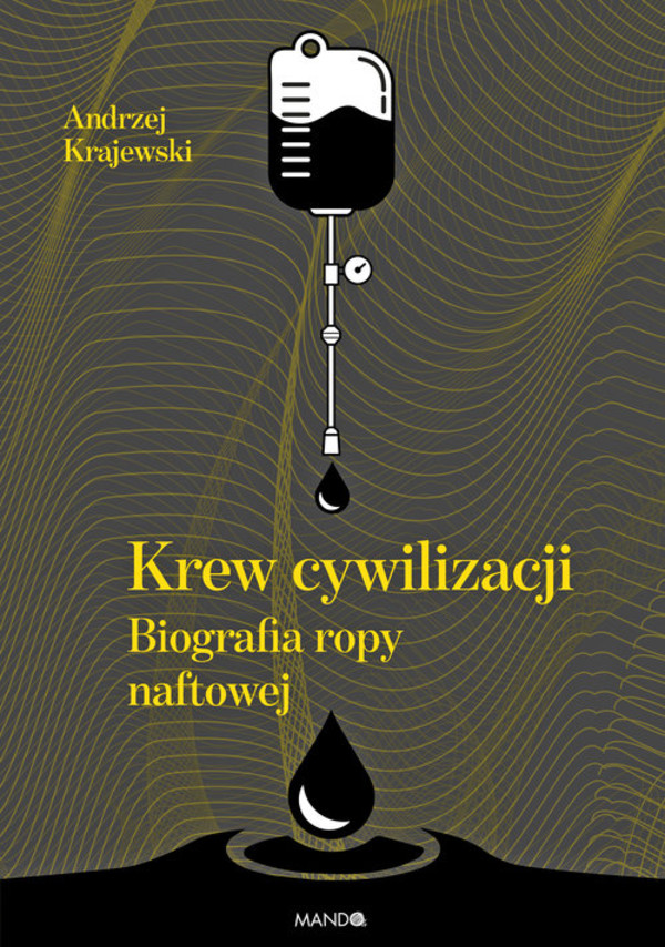 Krew cywilizacji Biografia ropy naftowej