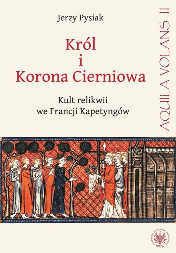 Król i Korona Cierniowa. Kult relikwii we Francji Kapetyngów - pdf