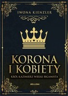 Król Kazimierz wielki bigamista Korona i kobiety - mobi, epub