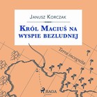 Król Maciuś na wyspie bezludnej - Audiobook mp3