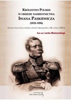 Królestwo Polskie w okresie namiestnictwa Iwana Paskiewicza (1832 - 1856) - pdf System polityczny, prawo i statut organiczny z 26 lutego 1832 r.