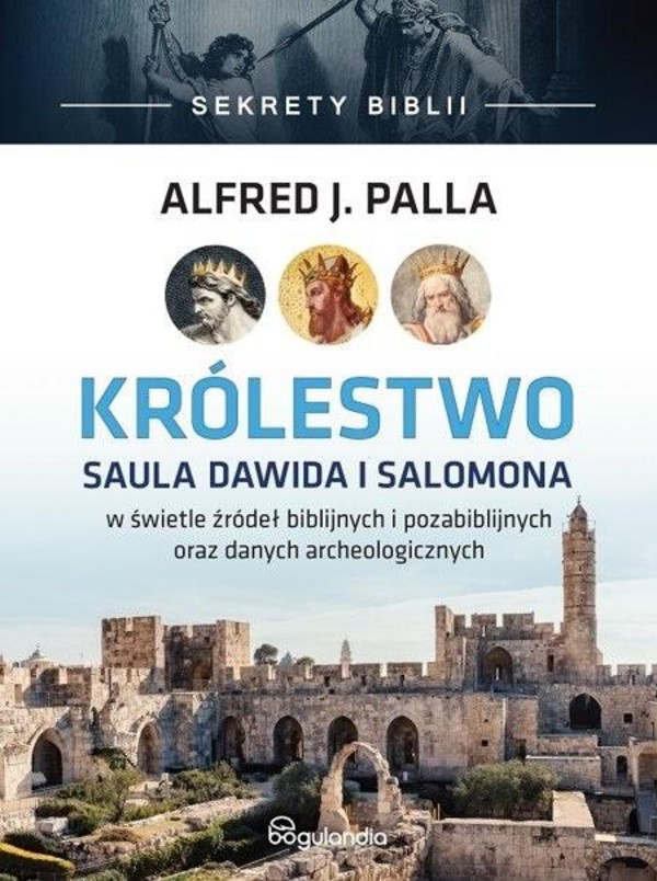 Królestwo Saula Dawida i Salomona W świetle źródeł biblijnych i pozabiblijnych oraz danych archeologicznych