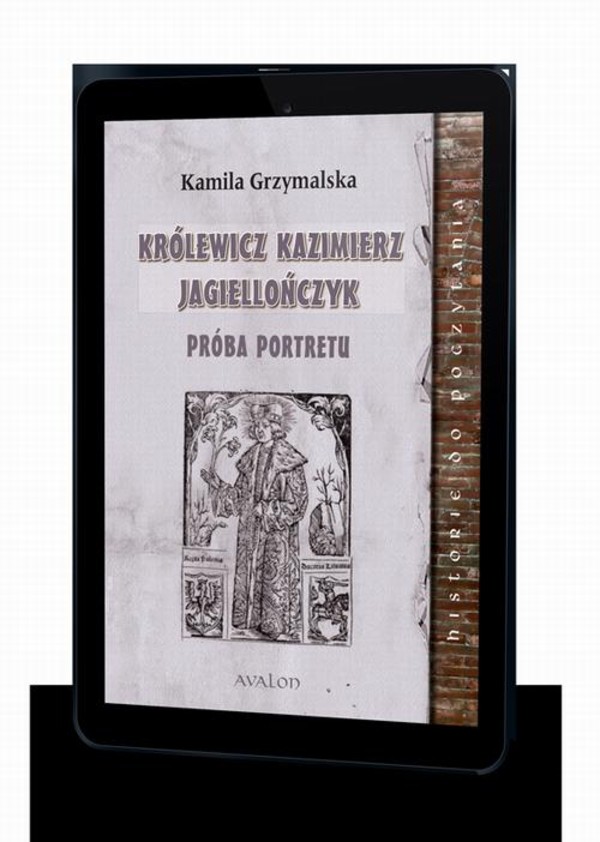 Królewicz Kazimierz Jagiellończyk - mobi, epub, pdf Próba portretu