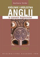 Królowie i królestwa Anglii w czasach Anglosasów. 600-900 - mobi, epub