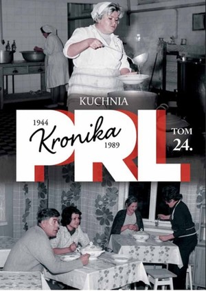 Kronika PRL 1944-1989. Kuchnia Tom 24.