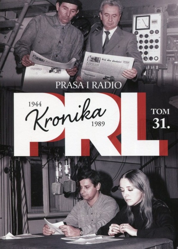 Kronika PRL 1944-1989. Prasa i radio Tom 31