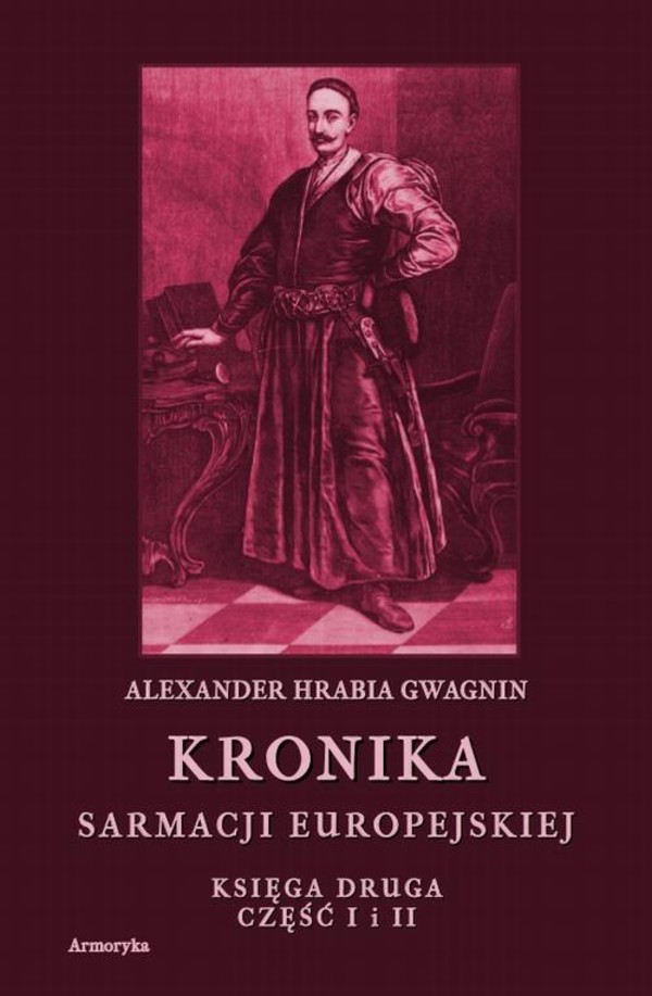 Kronika Sarmacji Europejskiej. Kronika Sarmacji Europejskiej. Księga Druga. Część I i II - pdf