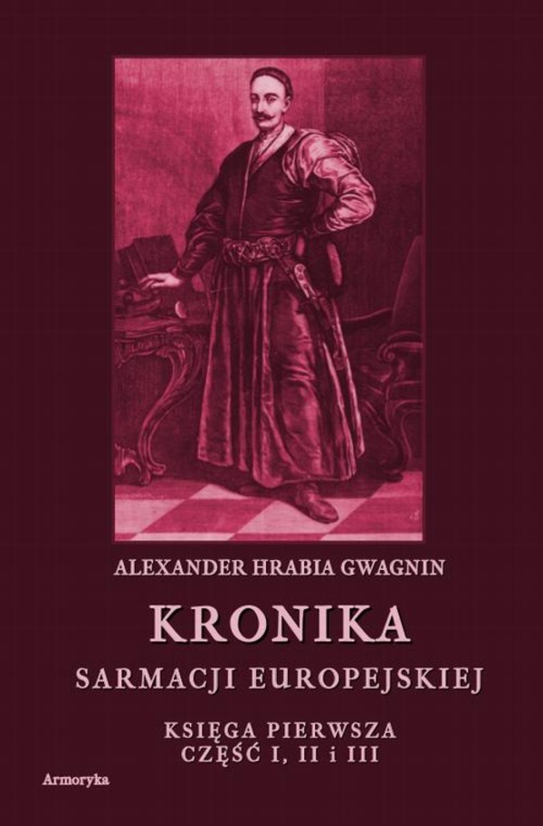 Kronika Sarmacji Europejskiej. Księga Pierwsza. Część I, II i III - pdf