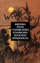 Kronika życia i twórczości Stanisława Ignacego Witkiewicza - mobi, epub