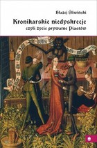 Kronikarskie niedyskrecje - mobi, epub, pdf Czyli życie przywatne Piastów