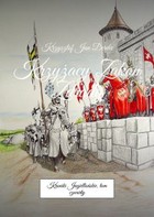 Kroniki Jagiellońskie - mobi, epub Tom IV. Krzyżacy Zakon Zdrady