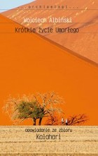 Krótkie życie Umarłego Opowiadanie ze zbioru `Kalahari`