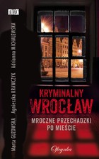 Kryminalny Wrocław. Mroczne przechadzki po mieście