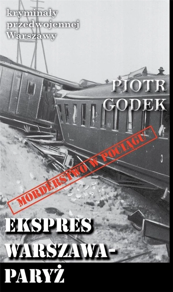 Ekspres Warszawa-Paryż Kryminały przedwojennej Warszawy