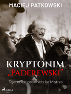Kryptonim `Paderewski`. Tajemnice ostatnich lat Mistrza - mobi, epub