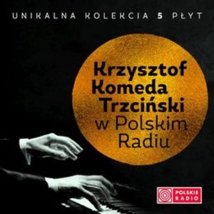 Krzysztof Komeda w Polskim Radiu. Volume 1-5