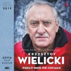 Krzysztof Wielicki - Audiobook mp3 Piekło mnie nie chciało