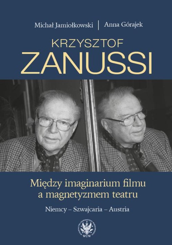 Krzysztof Zanussi. Między imaginarium filmy a magnetyzmem teatru. Niemcy - Szwajcaria - Austria - mobi, epub, pdf