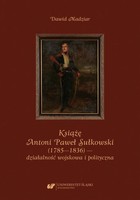 Okładka:Książę Antoni Paweł Sułkowski (1785—1836) — działalność wojskowa i polityczna 