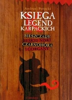 Księga legend karpackich Bieszczady Beskid niski Czarnohora i Gorgany
