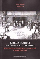 Księga Pamięci Więźniowie KL Auschwitz Rozstrzelani pod ścianą straceń w latach 1941-1943