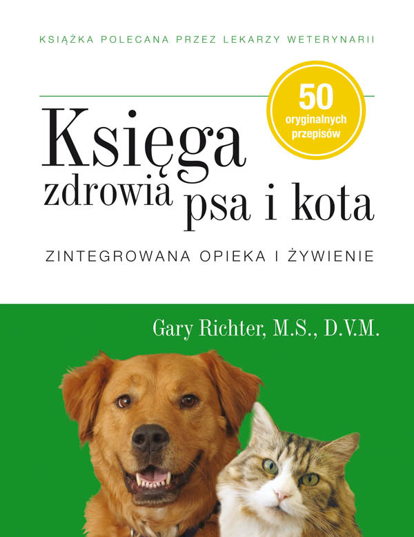 Księga zdrowia psa i kota Zintegrowana opieka i żywienie