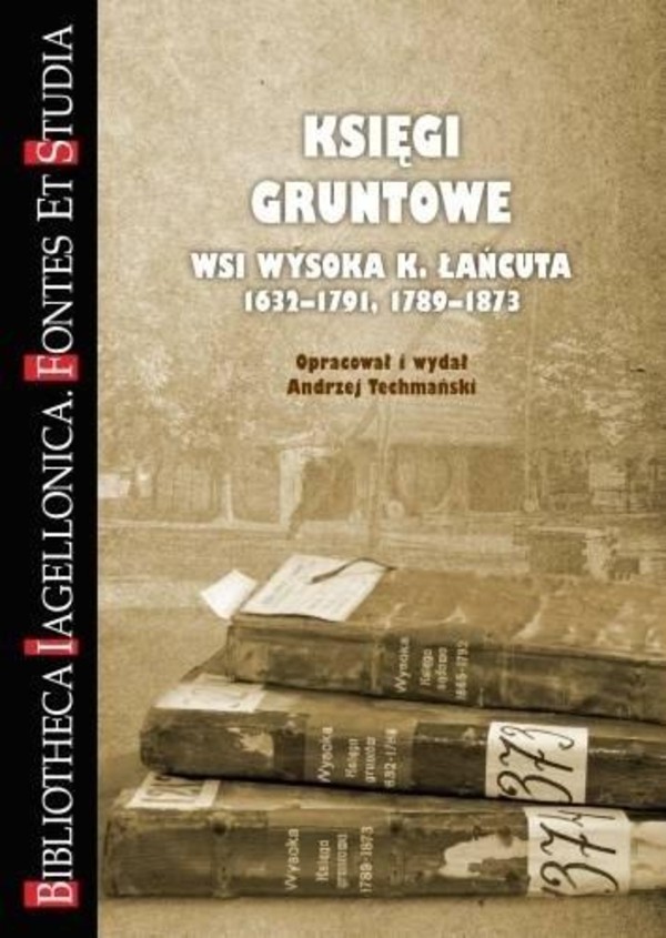 Księgi gruntowe wsi Wysoka K. Łańcuta 1632-1791, 1789-1873