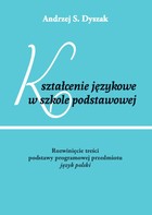 Kształcenie językowe w szkole podstawowej - pdf Rozwinięcie treści podstawy programowej przedmiotu język polski