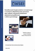 Kształtowanie bezpieczeństwa wewnętrznego w wymiarze administracyjno-prawnym jako zadanie wybranych podmiotów administracji publicznej i sektora publicznego - pdf