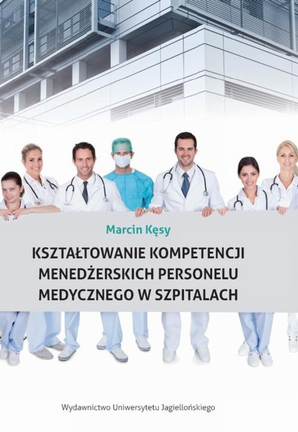 Kształtowanie kompetencji menedżerskich personelu medycznego w szpitalach - pdf