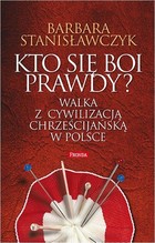 Kto się boi prawdy? - mobi, epub, pdf Walka z cywilizacją chrześcijańską w Polsce