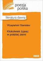 Ktokolwiek żyjesz w polskiej ziemi Literatura dawna